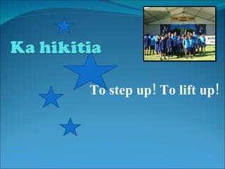 To step up! To lift up! 