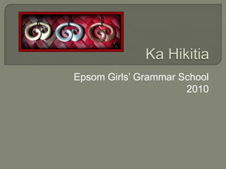 Ka Hikitia Epsom Girls’ Grammar School 2010 