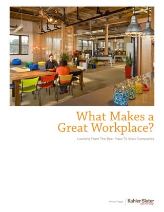 What Makes a
Great Workplace?
   Learning From The Best Place To Work Companies




                      White Paper
 