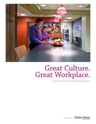 Great Culture.
Great Workplace.
     Lessons From America’s Best Companies




                White Paper
 