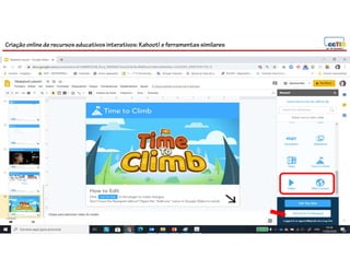 Criação online de recursos educativos interativos: Kahoot! e ferramentassimilares
109
 