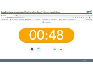 Criação online de recursos educativos interativos: Kahoot! e ferramentassimilares
117
 