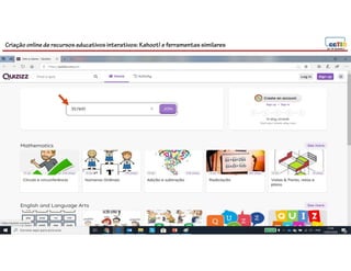 Criação online de recursos educativos interativos: Kahoot! e ferramentassimilares
 