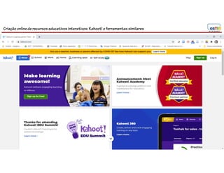 Criação online de recursos educativos interativos: Kahoot! e ferramentassimilares
 