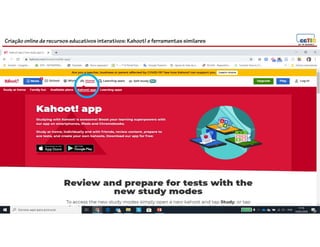 Criação online de recursos educativos interativos: Kahoot! e ferramentassimilares
 