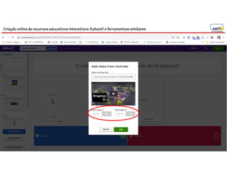 Criação online de recursos educativos interativos: Kahoot! e ferramentassimilares
 
