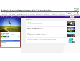 Criação online de recursos educativos interativos: Kahoot! e ferramentassimilares
 