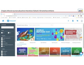 Criação online de recursos educativos interativos: Kahoot! e ferramentassimilares
74
 