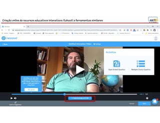 Criação online de recursos educativos interativos: Kahoot! e ferramentassimilares
79
 