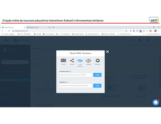 Criação online de recursos educativos interativos: Kahoot! e ferramentassimilares
81
 