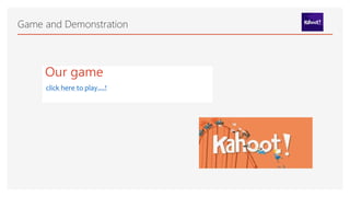 Game and Demonstration
Our game
click here to play....!
 