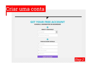 Criar uma conta
Step 2
 