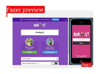 Fazer preview
Step 1
 