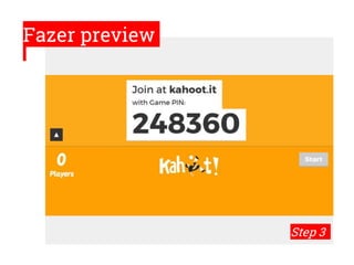 Fazer preview
Step 3
 