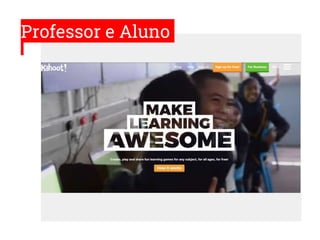 Professor e Aluno
 