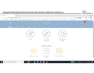 CRIAÇÃO DE RECURSOS EDUCATIVOS ON-LINE: KAHOOT!, SOCRATIVE, QUIZIZZ, etc.
 