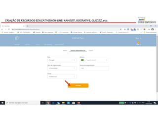 CRIAÇÃO DE RECURSOS EDUCATIVOS ON-LINE: KAHOOT!, SOCRATIVE, QUIZIZZ, etc.
 