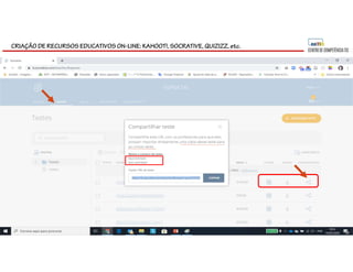 CRIAÇÃO DE RECURSOS EDUCATIVOS ON-LINE: KAHOOT!, SOCRATIVE, QUIZIZZ, etc.
 