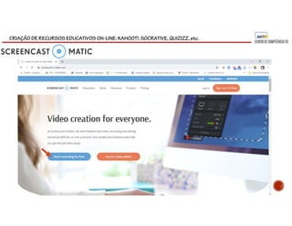 CRIAÇÃO DE RECURSOS EDUCATIVOS ON-LINE: KAHOOT!, SOCRATIVE, QUIZIZZ, etc.
 