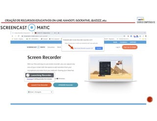 CRIAÇÃO DE RECURSOS EDUCATIVOS ON-LINE: KAHOOT!, SOCRATIVE, QUIZIZZ, etc.
 