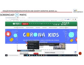 CRIAÇÃO DE RECURSOS EDUCATIVOS ON-LINE: KAHOOT!, SOCRATIVE, QUIZIZZ, etc.
 