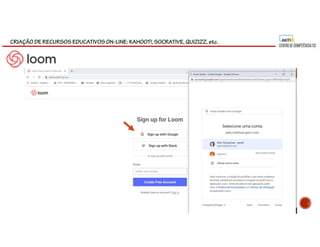 CRIAÇÃO DE RECURSOS EDUCATIVOS ON-LINE: KAHOOT!, SOCRATIVE, QUIZIZZ, etc.
 
