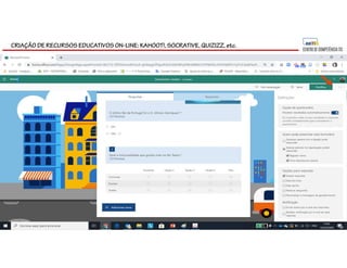 CRIAÇÃO DE RECURSOS EDUCATIVOS ON-LINE: KAHOOT!, SOCRATIVE, QUIZIZZ, etc.
 