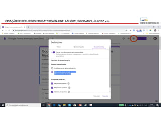 CRIAÇÃO DE RECURSOS EDUCATIVOS ON-LINE: KAHOOT!, SOCRATIVE, QUIZIZZ, etc.
 