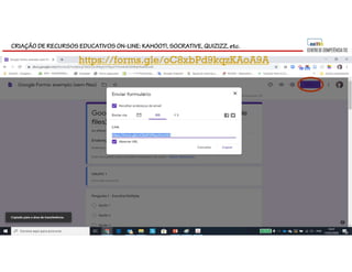 CRIAÇÃO DE RECURSOS EDUCATIVOS ON-LINE: KAHOOT!, SOCRATIVE, QUIZIZZ, etc.
https://forms.gle/oC8xbPd9kqzKAoA9A
 