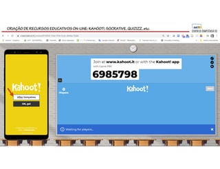 CRIAÇÃO DE RECURSOS EDUCATIVOS ON-LINE: KAHOOT!, SOCRATIVE, QUIZIZZ, etc.
 