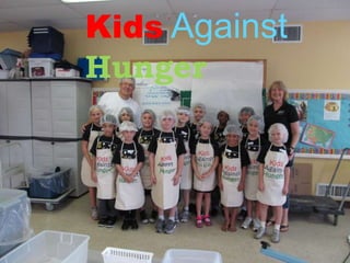 Kids Against
Hunger
 