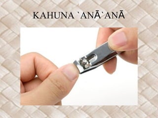 KAHUNA `ANĀ `ANĀ
 