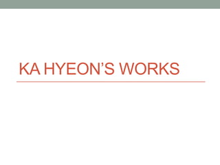 KaHyeon’s Works 