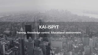 KAI-ISPYT
Training. Knowledge control. Educational environment.
 