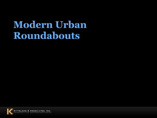 Modern Urban Roundabouts December 15, 2009 