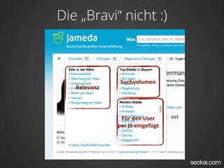 Die „Bravi“ nicht :)



               Suchvolumen
   Relevanz




               Für den User
              per JS eingefügt
 