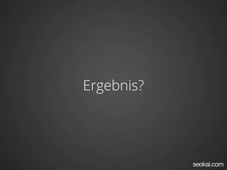 Ergebnis?
 