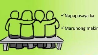 Napapasaya ka
Marunong makin
 