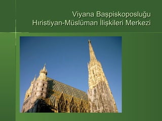 Viyana Başpiskoposluğu
Hıristiyan-Müslüman İlişkileri Merkezi
 