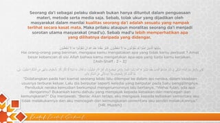Kaidah Kaidah Dakwah
Seorang da’i sebagai pelaku dakwah bukan hanya dituntut dalam penguasaan
materi, metode serta media saja. Sebab, tolak ukur yang dijadikan oleh
masyarakat dalam menilai kualitas seorang da’i adalah sesuatu yang nampak
terlihat secara kasat mata. Maka prilaku ataupun moralitas seorang da’i menjadi
sorotan utama masyarakat (mad’u). Sebab mad’u lebih memperhatikan apa
yang dilihatnya daripada yang didengar.
‫ﯾ‬
‫ـ‬
‫ﺎ‬
َ‫ﯾ‬
‫ـ‬
‫ﱡ‬
‫ﮭ‬
َ
‫ﺎ‬
‫ا‬
‫ﻟ‬
‫ﱠ‬
‫ذ‬
َ
‫ﯾ‬
‫ـ‬
ْ
‫ن‬
َ
‫ا‬
‫ﻣ‬
َ
‫ﻧ‬
ُ
‫و‬
ْ
‫ا‬
‫ﻟ‬ِ
‫م‬
َ
‫ﺗ‬
َ‫ـ‬
‫ﻘ‬
ُ
‫و‬
ْ
‫ﻟ‬
ُ‫ـ‬
‫و‬
ْ
‫ن‬
َ
‫ﻣ‬
َ
‫ﺎ‬
‫ﻻ‬
َ
‫ﺗ‬
َ‫ـ‬
‫ﻔ‬
ْ
‫ﻌ‬
َ
‫ﻠ‬
ُ‫ـ‬
‫و‬
ْ
‫ن‬
َ
.
‫ﻛ‬
َ
‫ـ‬
‫ﺑ‬
ُ
‫ر‬
َ
‫ﻣ‬
َ
‫ﻘ‬
ْ
‫ﺗ‬
‫ـ‬
ً‫ﺎ‬
‫ﻋ‬
ِ
‫ﻧ‬
ْ
‫د‬
َ
‫ﷲ‬
ِ
‫ا‬
َ
‫ن‬
ْ
‫ﺗ‬
َ‫ـ‬
‫ﻘ‬
ُ
‫و‬
ْ
‫ﻟ‬
ُ‫ـ‬
‫و‬
ْ
‫ا‬
‫ﻣ‬
َ
‫ﺎ‬
‫ﻻ‬
َ
‫ﺗ‬
َ‫ـ‬
‫ﻔ‬
ْ
‫ﻌ‬
َ
‫ﻠ‬
ُ‫ـ‬
‫و‬
ْ
‫ن‬
َ
Hai orang-orang yang beriman, mengapa kamu mengatakan apa yang tidak kamu perbuat ? Amat
besar kebencian di sisi Allah bahwa kamu mengatakan apa-apa yang tiada kamu kerjakan.
[Ash-Shaff : 2 – 3]
‫ﻳ‬
‫ـ‬ُ
‫ﺆ‬
ْ
‫ﺗ‬
َ
‫ﻰ‬
*
ِ
‫ﻟ‬
‫ﺮ‬
‫ﱠ‬
‫ﺟ‬
ُ
‫ﻞ‬
ِ
‫ﻳ‬
‫ـ‬َ
‫ﻮ‬
ْ
‫م‬
َ
‫ا‬
‫ﻟ‬ْ
‫ﻘ‬
ِ
‫ﻴ‬
َ
‫ﺎ‬
‫ﻣ‬
َ
‫ﺔ‬
ِ
‫ﻓ‬
‫ـ‬َ
‫ﻴ‬
‫ـ‬ُ
‫ﻠ‬ْ
‫ﻘ‬
َ
‫ﻰ‬
‫ﰲ‬ِ
‫ا‬
‫ﻟ‬
‫ﻨ‬
‫ﱠ‬
‫ﺎ‬
‫ر‬
ِ
‫ﻓ‬
‫ـ‬َ
‫ﺘ‬
‫ـ‬َ
‫ﻨ‬ْ
‫ﺪ‬
َ
‫ﻟ‬
ِ
‫ﻖ‬
ُ
‫أ‬
َ
‫ﻗ‬
‫ـ‬ْ
‫ﺘ‬
َ
‫ﺎ‬
‫ب‬
ُ
‫ﺑ‬
َ
‫ﻄ‬
ْ
‫ﻨ‬
ِ
‫ﻪ‬
ِ
‫ﻓ‬
‫ـ‬َ
‫ﻴ‬
َ
‫ﺪ‬
ُ
‫و‬
‫ر‬
ُ
H
ِ
َ
‫ﺎ‬
‫ﻛ‬
َ
‫ﻤ‬
َ
‫ﺎ‬
‫ﻳ‬
َ
‫ﺪ‬
ُ
‫و‬
‫ر‬
ُ
‫ا‬
‫ﳊ‬
ْ
ِ
‫ﻤ‬
َ
‫ﺎ‬
‫ر‬
ُ
*
ِ
‫ﻟ‬
‫ﺮ‬
‫ﱠ‬
‫ﺣ‬
َ
‫ﻰ‬
‫ﻓ‬
‫ـ‬َ
‫ﻴ‬
َ
‫ﺠ‬
ْ
‫ﺘ‬
َ
‫ﻤ‬
ِ
‫ﻊ‬
ُ
‫إ‬ِ
‫ﻟ‬َ
‫ﻴ‬ْ
‫ﻪ‬
ِ
‫أ‬
َ
‫ﻫ‬
ْ
‫ﻞ‬
ُ
‫ا‬
‫ﻟ‬
‫ﻨ‬
‫ﱠ‬
‫ﺎ‬
‫ر‬
ِ
‫ﻓ‬
‫ـ‬َ
‫ﻴ‬
‫ـ‬َ
‫ﻘ‬
ُ
‫ﻮ‬
‫ﻟ‬
ُ
‫ﻮ‬
‫ن‬
َ
:
S
َ
‫ﻓ‬
ُ
‫ﻼ‬
َ
‫ن‬
ُ
،
‫ﻣ‬
َ
‫ﺎ‬
‫ﻟ‬َ
‫ﻚ‬
َ
‫؟‬
‫أ‬
َ
‫ﱂ‬
َ
ْ
‫ﺗ‬
َ
‫ﻜ‬
ُ
‫ﻦ‬
ْ
[
َ
ْ
‫ﻣ‬
ُ
‫ﺮ‬
ُ
*
ِ
‫ﻟ‬ْ
‫ﻤ‬
َ
‫ﻌ‬
ْ
‫ﺮ‬
ُ
‫و‬
‫ف‬
ِ
‫و‬
َ
‫ﺗ‬
‫ـ‬َ
‫ﻨ‬
‫ـ‬ْ
‫ﻬ‬
َ
‫ﻰ‬
‫ﻋ‬
َ
‫ﻦ‬
ِ
‫ا‬
‫ﻟ‬ْ
‫ﻤ‬
ُ
‫ﻨ‬ْ
‫ﻜ‬
َ
‫ﺮ‬
ِ
‫؟‬
‫ﻓ‬
‫ـ‬َ
‫ﻴ‬
‫ـ‬َ
‫ﻘ‬
ُ
‫ﻮ‬
‫ل‬
ُ
:
‫ﺑ‬
‫ـ‬َ
‫ﻠ‬
َ
‫ﻰ‬
،
‫ﻗ‬
َ
‫ﺪ‬
ْ
‫ﻛ‬
ُ
‫ﻨ‬ْ
‫ﺖ‬
ُ
‫آ‬
‫ﻣ‬
ُ
‫ﺮ‬
ُ
*
ِ
‫ﻟ‬ْ
‫ﻤ‬
َ
‫ﻌ‬
ْ
‫ﺮ‬
ُ
‫و‬
‫ف‬
ِ
‫و‬
َ
‫ﻻ‬
َ
‫آ‬
‫ﺗ‬
ِ
‫ﻴ‬
‫ﻪ‬
ِ
‫و‬
َ
‫أ‬
َ
d
ْ
َ
‫ﻰ‬
‫ﻋ‬
َ
‫ﻦ‬
ِ
‫ا‬
‫ﻟ‬ْ
‫ﻤ‬
ُ
‫ﻨ‬ْ
‫ﻜ‬
َ
‫ﺮ‬
ِ
‫و‬
َ
‫آ‬
‫ﺗ‬
ِ
‫ﻴ‬
‫ﻪ‬
ِ
“Didatangkan pada hari kiamat seorang lelaki lalu dilempar ke dalam api neraka, dalam keadaan
ususnya terburai keluar. Lalu dia berputar seperti keledai yang berputar pada batu penggilingnya.
Penduduk neraka kemudian berkumpul mengerumuninya lalu bertanya, “Wahai fulan, ada apa
denganmu? Bukankah kamu dahulu yang mengajak kepada kebaikan dan mencegah dari
kemungkaran?” Dia menjawab, “Benar. Akan tetapi, aku mengajak kepada kebaikan sementara aku
tidak melakukannya dan aku mencegah dari kemungkaran sementara aku sendiri melakukannya.”
[HR. Muslim]
 