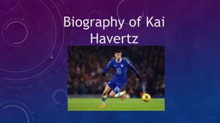 Biography of Kai
Havertz
 