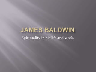 Spirituality in his life and work.
 