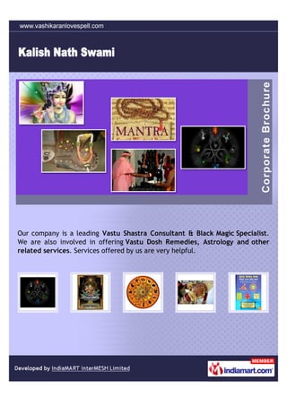 Our company is a leading Vastu Shastra Consultant & Black Magic Specialist.
We are also involved in offering Vastu Dosh Remedies, Astrology and other
related services. Services offered by us are very helpful.
 