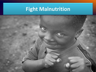 Fight Malnutrition
 
