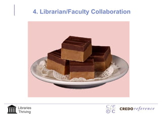 4. Librarian/Faculty Collaboration




Libraries
Thriving
 