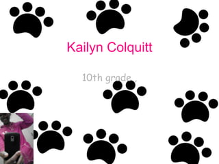 Kailyn Colquitt

  10th grade ,
 