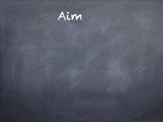 Aim
 