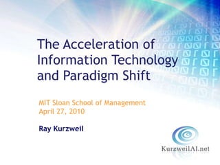 [object Object],[object Object],[object Object],The Acceleration of Information Technology  and Paradigm Shift 