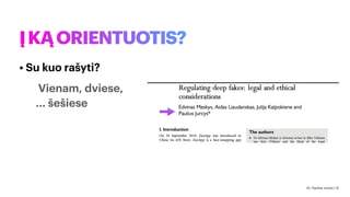 ĮKĄORIENTUOTIS?
• Su kuo rašyti?
Vienam, dviese,
... šešiese
Dr. Paulius Jurčys | 12
 