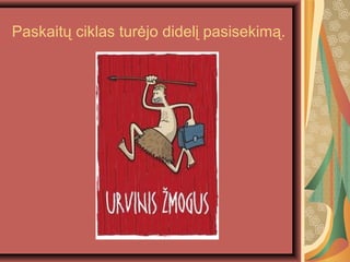 Paskait? ciklas tur?jo didel? pasisekim?.
 